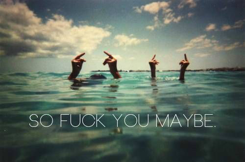 So Fuck You Maybe .