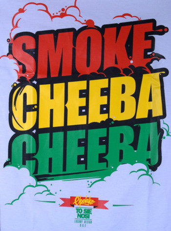 Smoke cheeba cheeba cheeba