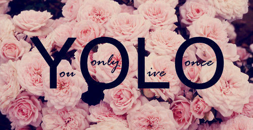 .You Only live Once 