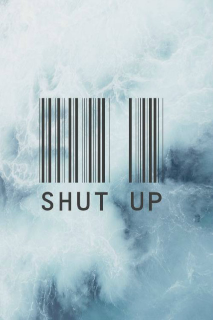 SHUT UP.