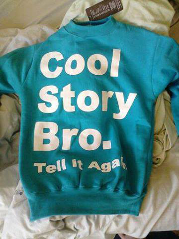 cool story bro. ;] !