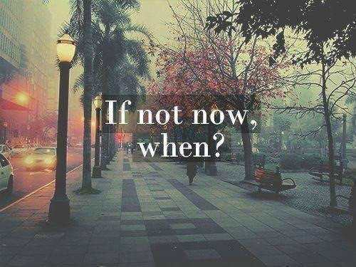 if not now