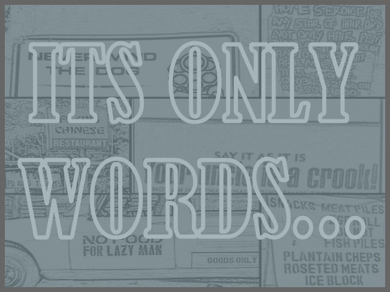 it's only words