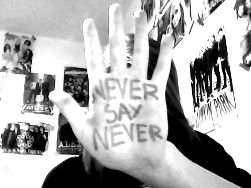 Never say never