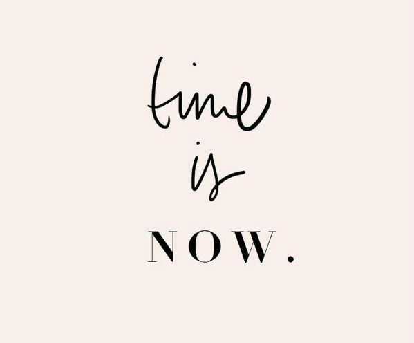 Time is now