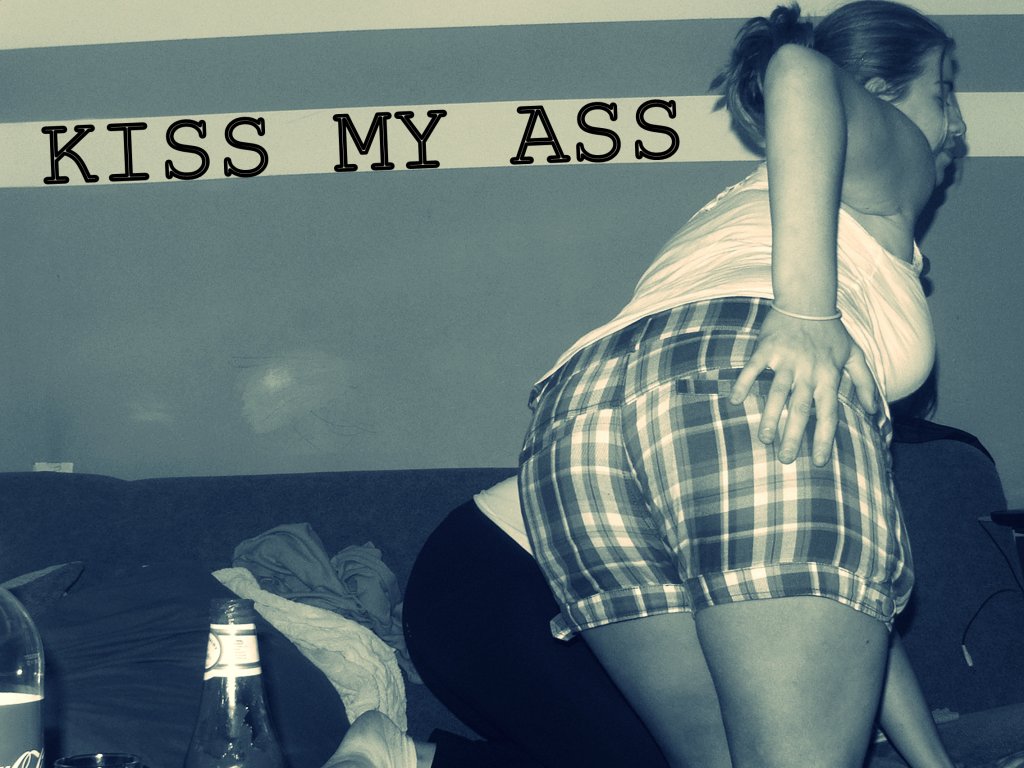 Kiss my ass !!!