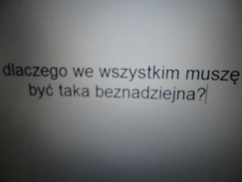 bo nikt mnie nie docenia.
