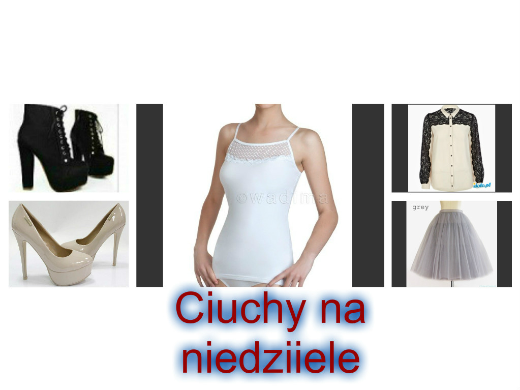 Ciuchy na niedziele ;*