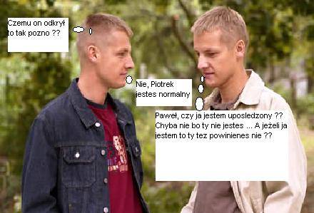 Piotr i Pawe .. jak w Biblii :D