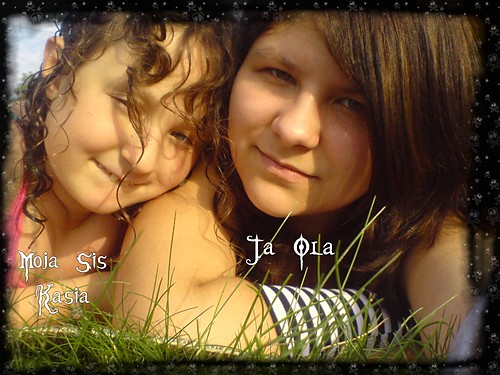 Moja sis... i ja... :>