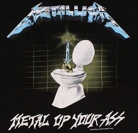 metal up in your ass