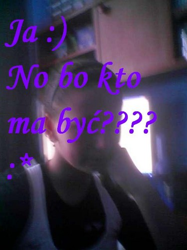 ja no bo kto ma byC:))))