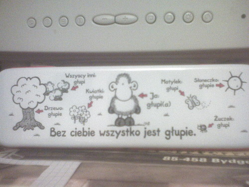 Bez ciebie wszystko gupie:)