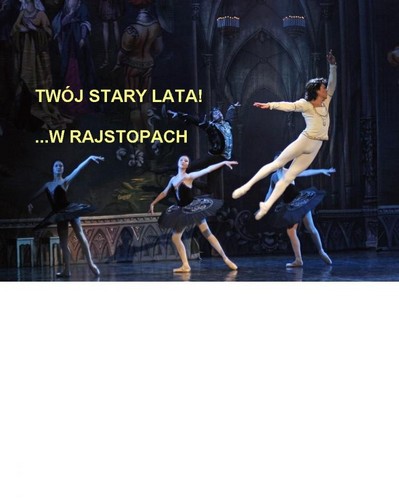 Twoj Stary .... Jak sie nie myle