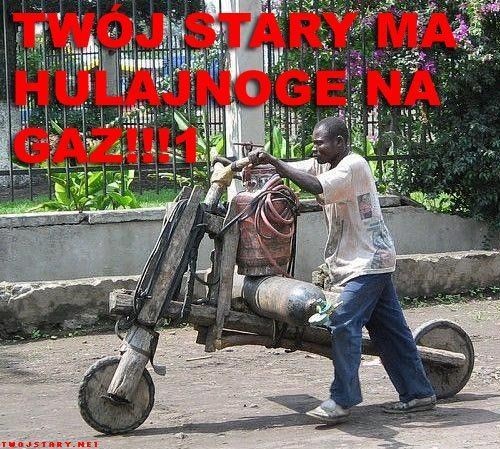 Twoj Stary ... hahahhaa :) 