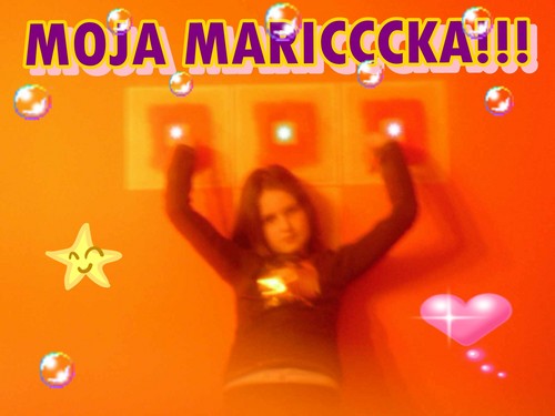 moja maricccka:*:*