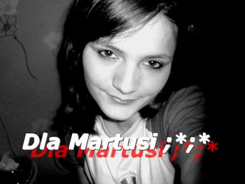 Dla Martusi ;*