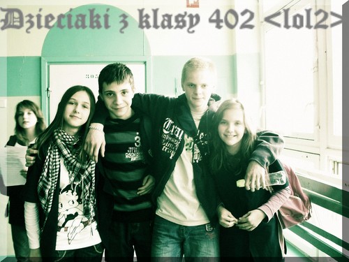 Dzieciaki z klasy 402 :LoL2: