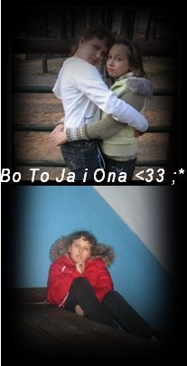 bo to ya i Ona ;**