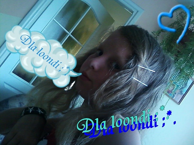 Dla loondi ;*.