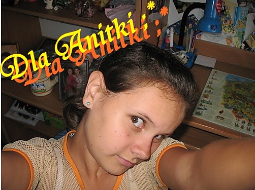 dla Anitkii ;**.