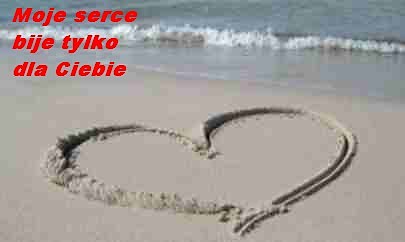 MOJE SERCE BIJE TYLKO DLA CIEBIE