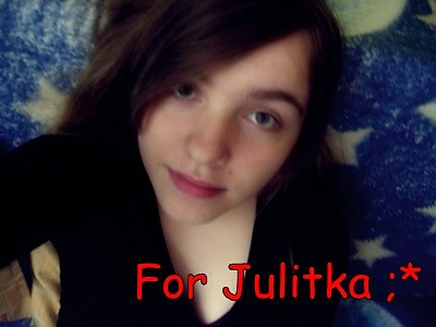 Dla Juli :*