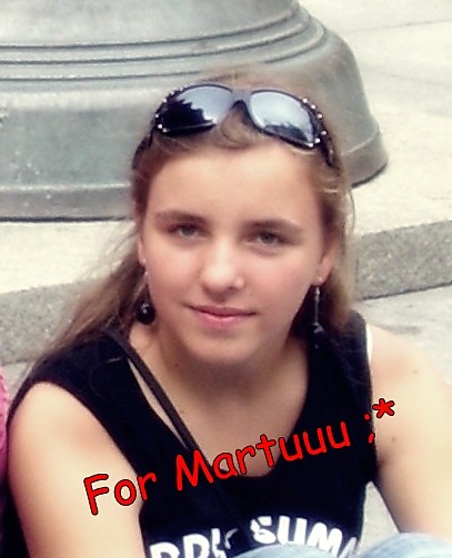 Dla Martuu ;*