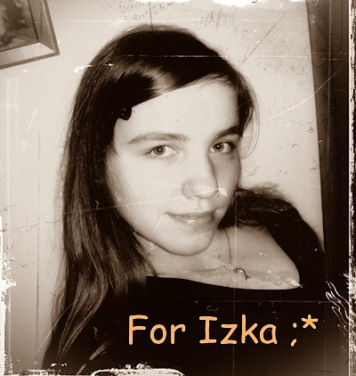 Dla Izki ;* 