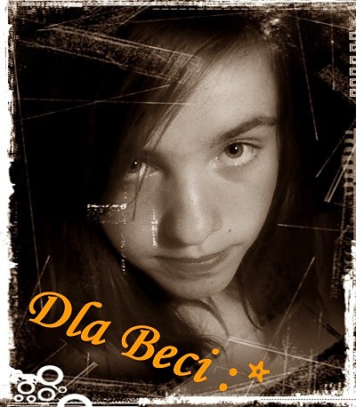 Dla Beci ;*