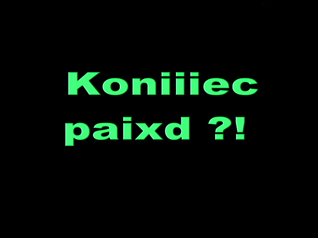 koniiec paixd ? 