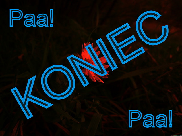 No wic KONIEC!