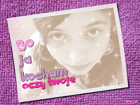 Bo ja kocham oczy twoje :** 