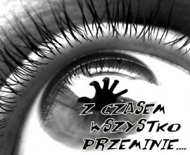 Z czasemm Wszystko Przemiiniie;?