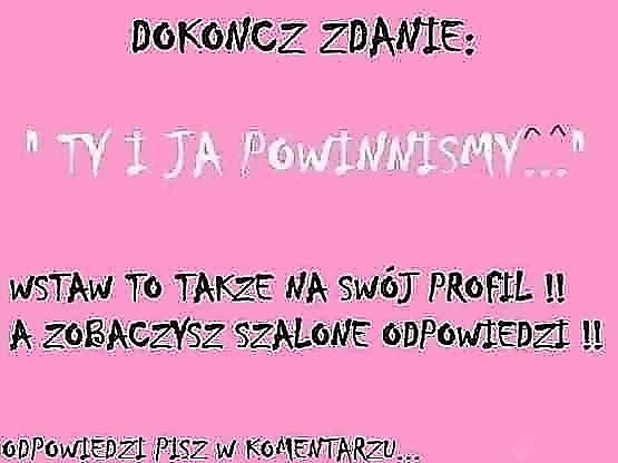 '' Ty i Ja PoWiNnImY... ''