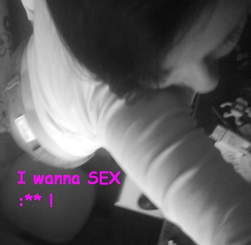 I wanna sex :)