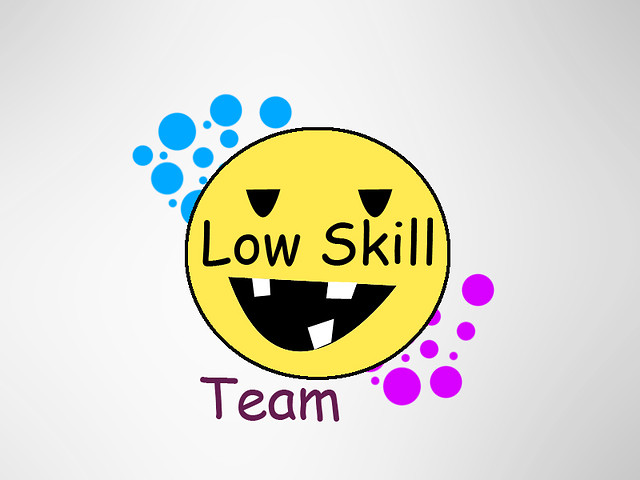 Low Skill Team
