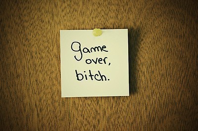 Game Over, Bitch .