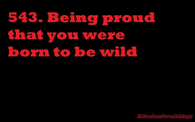 born to be wild. 