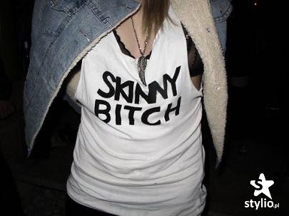 skinny bitch. 