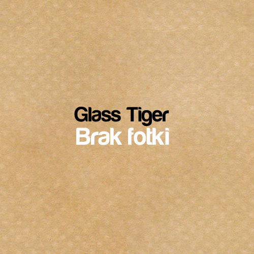 glass tiger.