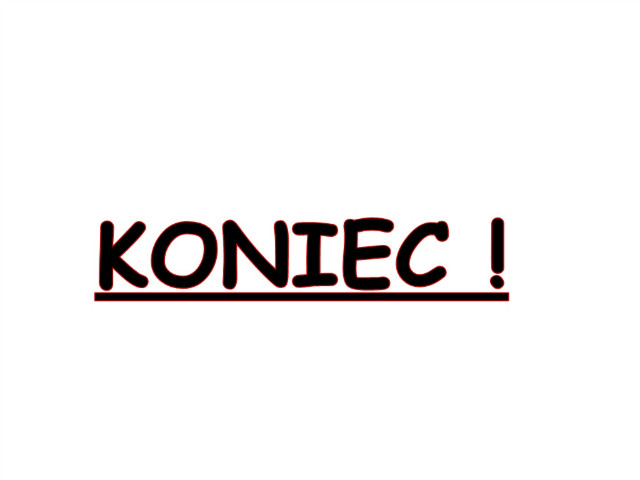 KONIEC !