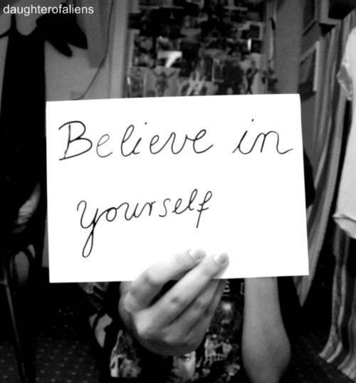 believe in youself `