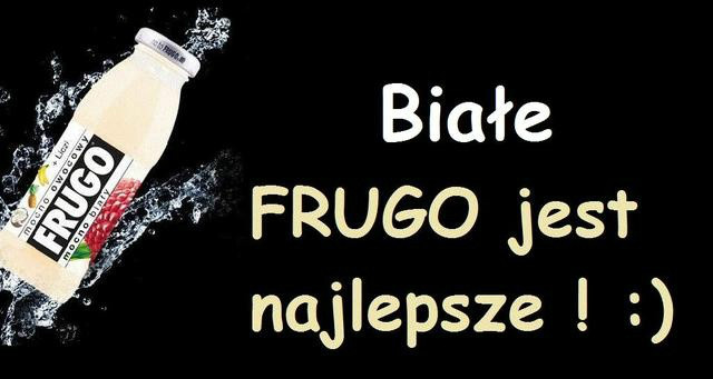 Biaae FRUGO jest Najlepsze! :)