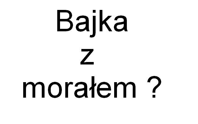 Bajka z moraem? 