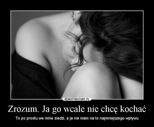 Chc Go kocha....Poprostu