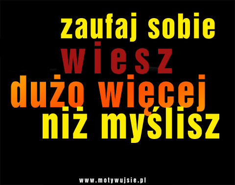 zaufaj sobie.