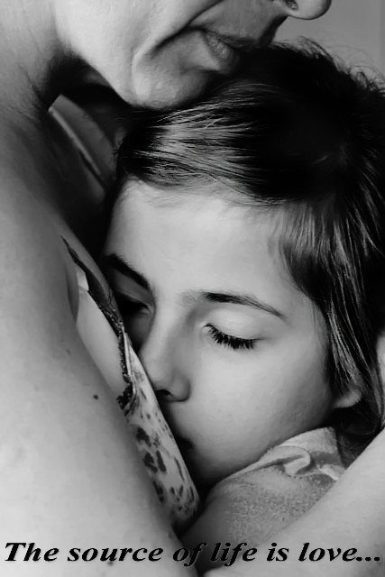 The source of life is love ...