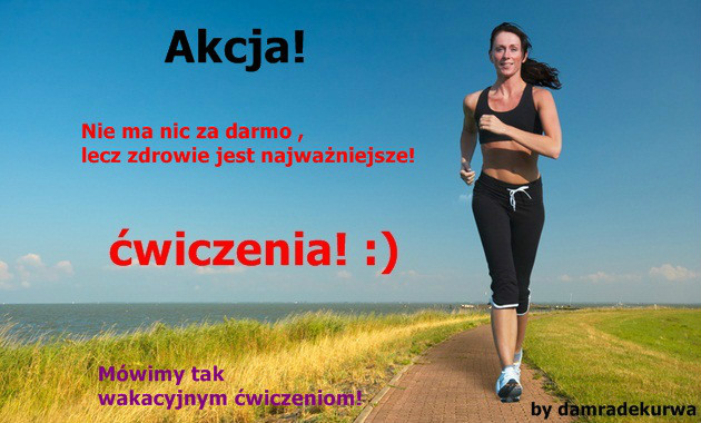 Akcja ! Ruszamy dupska!