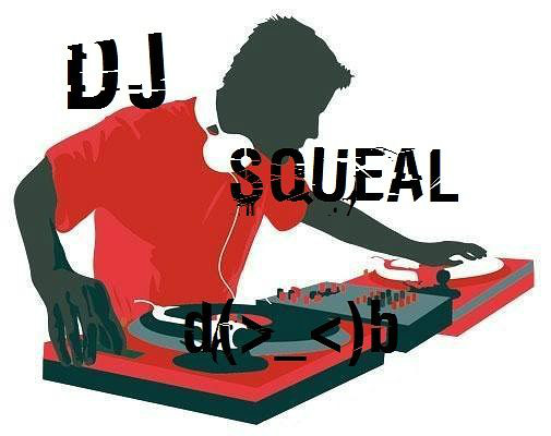 Dj Squeal :D